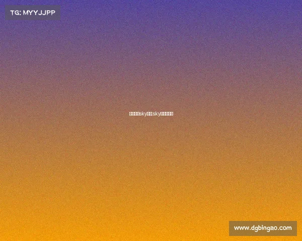 电子竞技sky直播;sky电竞第一人 电子竞技sky直播;sky电竞第一人